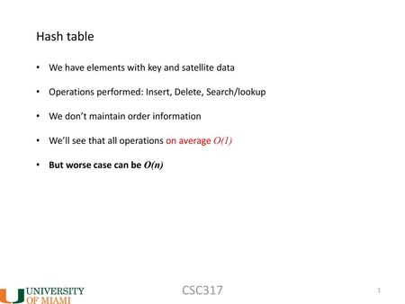 Hash table CSC317 We have elements with key and satellite data