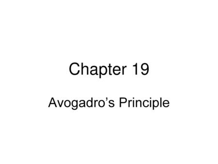 Chapter 19 Avogadro’s Principle.