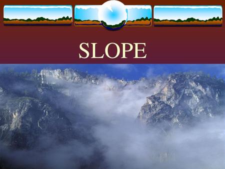 SLOPE.