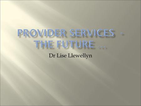 Provider services - the future …