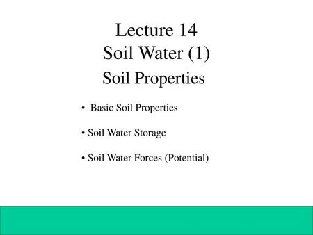 Lecture 14 Soil Water (1) Soil Properties Basic Soil Properties