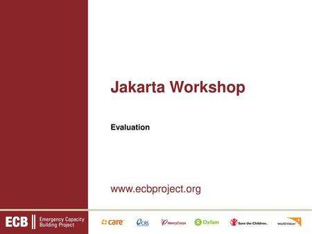 Jakarta Workshop Evaluation www.ecbproject.org.