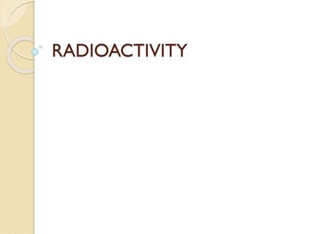 RADIOACTIVITY.