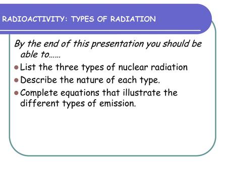 By the end of this presentation you should be able to……