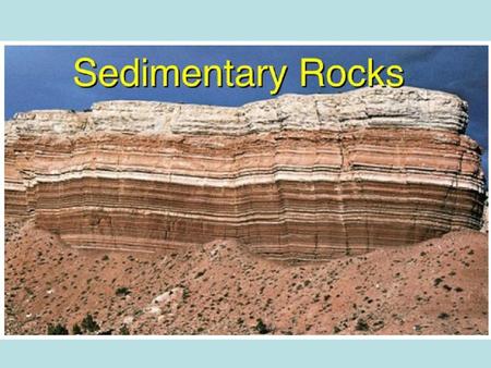 The Grand Canyon. The Grand Canyon layers Sedimentary rocks form from cementation and compaction. Sedimentary rocks form over time by: Compaction.