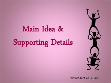 Main Idea & Supporting Details