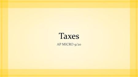 Taxes AP Micro 9/20.