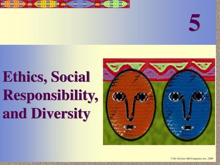 5 Ethics, Social Responsibility, and Diversity.