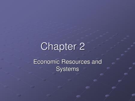 Economic Resources and Systems