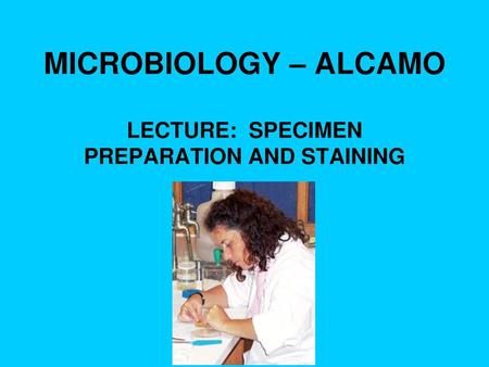 LECTURE: SPECIMEN PREPARATION AND STAINING