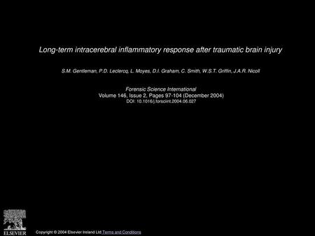 Long-term intracerebral inflammatory response after traumatic brain injury  S.M. Gentleman, P.D. Leclercq, L. Moyes, D.I. Graham, C. Smith, W.S.T. Griffin,