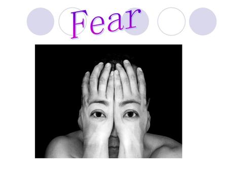 Fear.