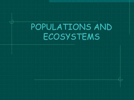 POPULATIONS AND ECOSYSTEMS