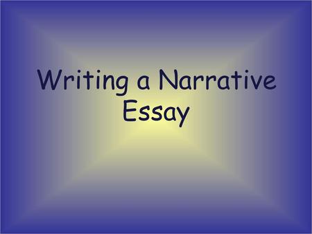 Writing a Narrative Essay