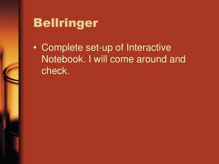 Bellringer Complete set-up of Interactive Notebook. I will come around and check.