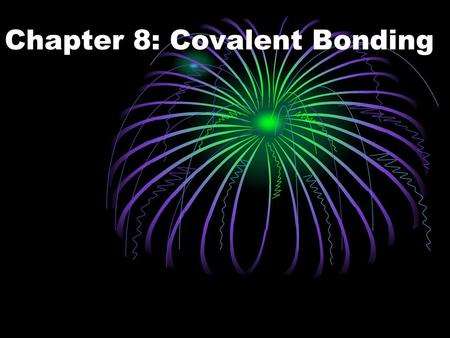 Chapter 8: Covalent Bonding