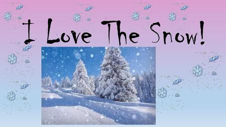 I Love The Snow!.