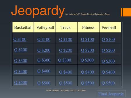 Jeopardy Mr. Lehman’s 7th Grade Physical Education Class