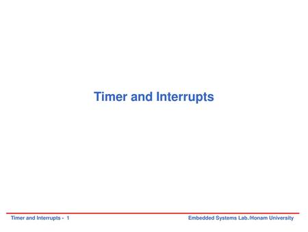 Timer and Interrupts.