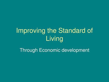 Improving the Standard of Living