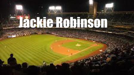 Jackie Robinson.