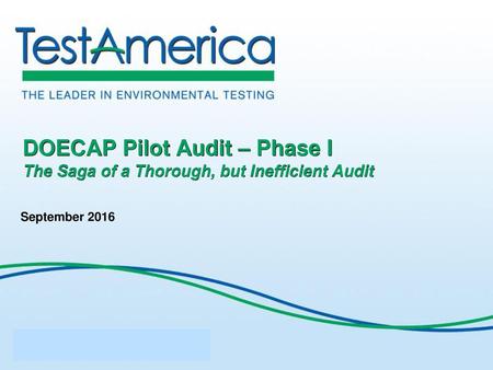 DOECAP Pilot Audit – Phase I The Saga of a Thorough, but Inefficient Audit September 2016.