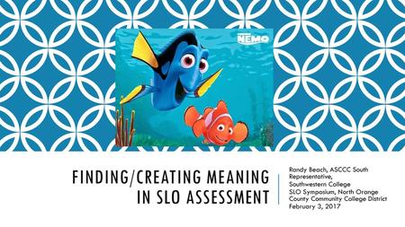 Finding/Creating Meaning in SLO Assessment