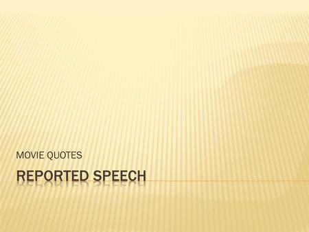 MOVIE QUOTES REPORTED SPEECH.