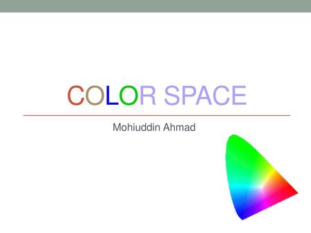 COLOR space Mohiuddin Ahmad.