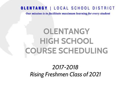 OLENTANGY HIGH SCHOOL COURSE SCHEDULING