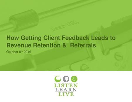 How Getting Client Feedback Leads to Revenue Retention & Referrals