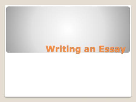 Writing an Essay.