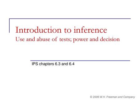 Introduction to inference Use and abuse of tests; power and decision