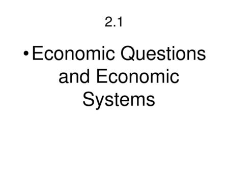 Economic Questions and Economic Systems