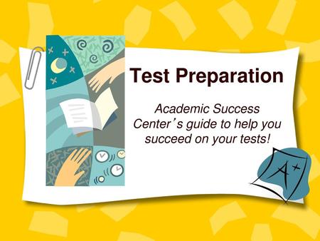 Academic Success Center’s guide to help you succeed on your tests!