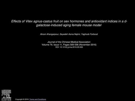 Effects of Vitex agnus-castus fruit on sex hormones and antioxidant indices in a d- galactose-induced aging female mouse model  Akram Ahangarpour, Seyedeh.