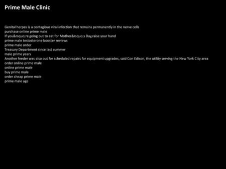 Prime Male Clinic Genital herpes is a contagious viral infection that remains permanently in the nerve cells purchase online prime male If you’re going.