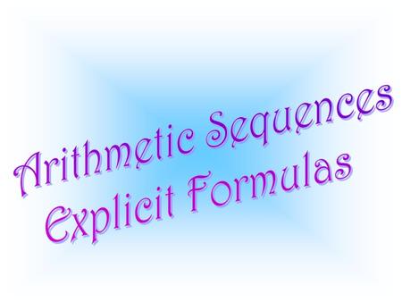 Arithmetic Sequences Explicit Formulas.