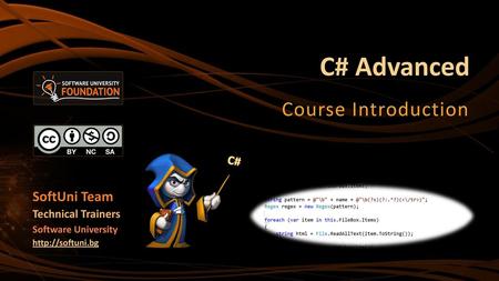 C# Advanced Course Introduction SoftUni Team C# Technical Trainers