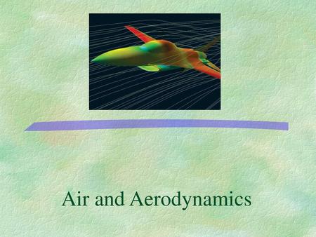 Air and Aerodynamics.