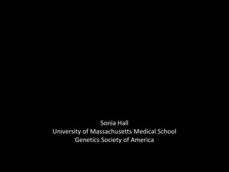 University of Massachusetts Medical School Genetics Society of America