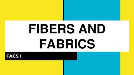 FIBERS AND FABRICS FACS I.