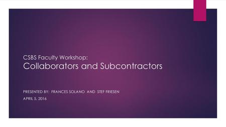 CSBS Faculty Workshop: Collaborators and Subcontractors