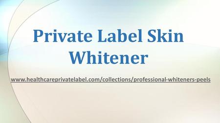 Private Label Skin Whitener