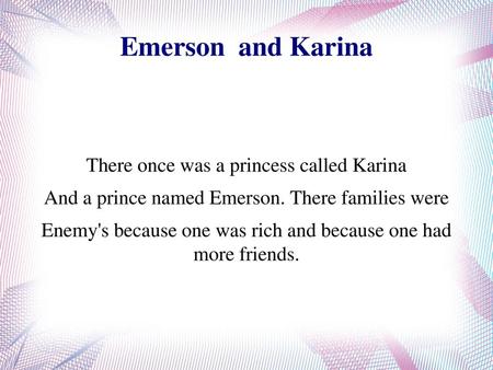 Emerson and Karina There once was a princess called Karina