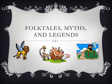 Folktales, myths, and legends