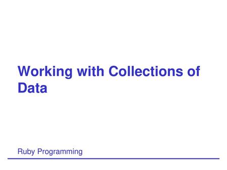 Working with Collections of Data