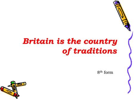 Britain is the country of traditions