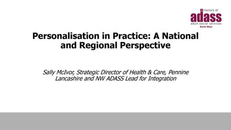 Personalisation in Practice: A National and Regional Perspective