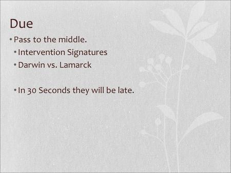 Due Pass to the middle. Intervention Signatures Darwin vs. Lamarck